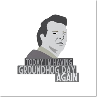 Today im having Groundhog day again Posters and Art